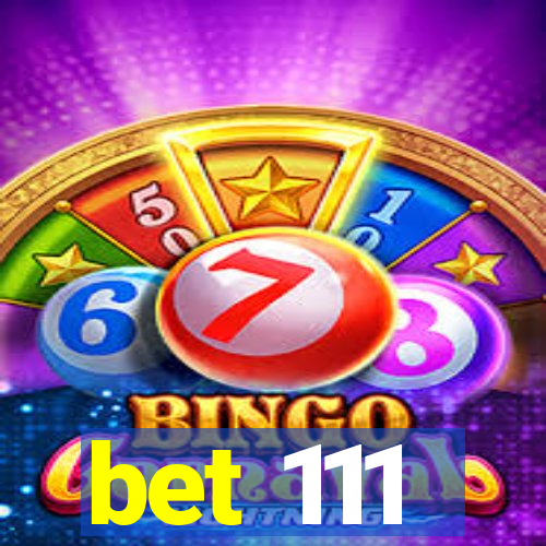 bet 111